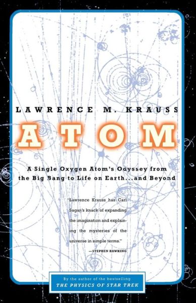 Atom: An Odyssey from the Big Bang to Life on Earth ... and Beyond