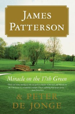 Miracle on the 17th Green Peter De Jonge James Patterson