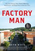 Book Cover Image. Title: Factory Man:  How One Furniture Maker Battled Offshoring, Stayed Local - and Helped Save an American Town, Author: Beth Macy