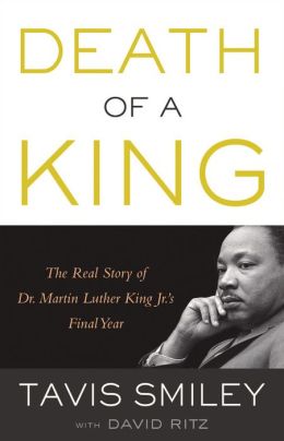 Death of a King: The Real Story of Dr. Martin Luther King Jr.'s Final Year