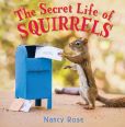 Book Cover Image. Title: The Secret Life of Squirrels, Author: Nancy Rose