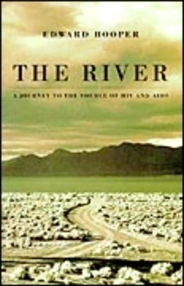 The River: A Journey to the Source of HIV and AIDS Edward Hooper and Bill Hamilton