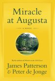 Book Cover Image. Title: Miracle at Augusta, Author: James Patterson