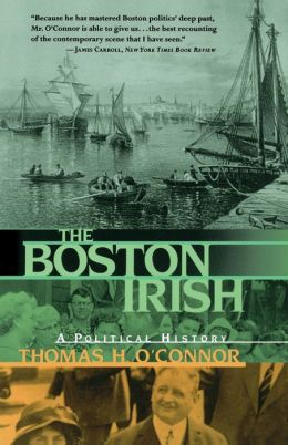 Boston Irish: A Political History Thomas H. O'Connor