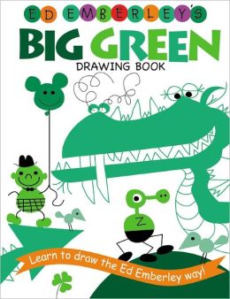 Ed Emberley's Big Green Drawing Book (Ed Emberley Drawing Books) Ed Emberley
