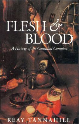 Flesh and Blood: The History of the Cannibal Complex