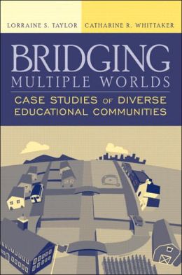 Bridging Multiple Worlds: Case Studies of Diverse Educational Communities