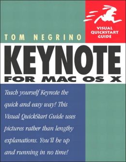 Keynote for Mac OS X (Visual QuickStart Guide) Tom Negrino