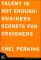 Talent Is Not Enough: Business Secrets for Designers