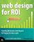Web Design for ROI: Turning Browsers into Buyers and Prospects into Leads