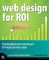 Web Design for ROI: Turning Browsers into Buyers and Prospects into Leads