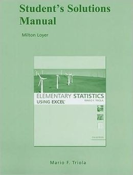 Student Solutions Manual for Elementary Statistics Using Excel Mario F. Triola