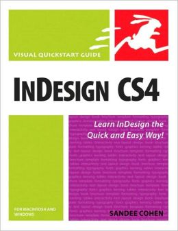 InDesign CS4 for Macintosh and Windows: Visual QuickStart Guide Sandee Cohen