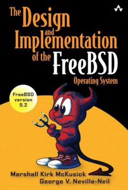 Design and Implementation of the FreeBSD Operating System George V. Neville-Neil, Marshall Kirk Mckusick