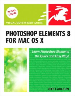 Photoshop Elements 8 for Mac OS X: Visual QuickStart Guide Jeff Carlson