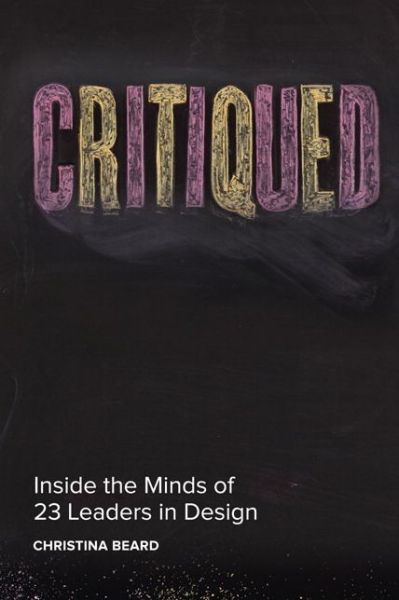 Download epub free english Critiqued: Inside the Minds of 23 Leaders in Design CHM ePub