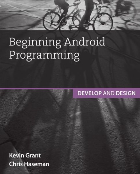 Beginning Android Programming: Develop and Design