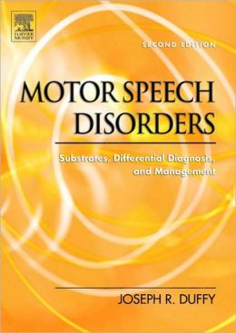 Motor Speech Disorders: Substrates, Differential Diagnosis, and Management