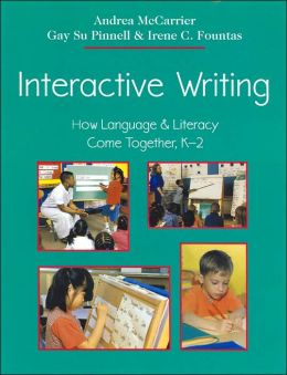 Interactive Writing: How Language & Literacy Come Together, K-2