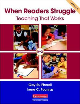 When Readers Struggle : Teaching That Works: K-3: Levels A-N