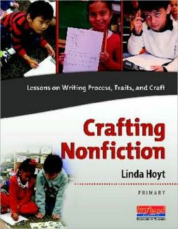 Crafting Nonfiction: Lessons on Writing Process, Traits, and Craft (Grades K-2)