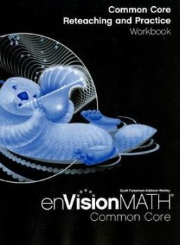 MATH 2012 COMMON CORE RETEACHING AND PRACTICE WORKBOOK GRADE 4 Scott Foresman