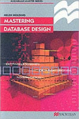 Mastering Database Design (Macmillan Master) Helen Holding