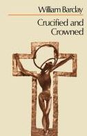 Crucified And Crowned