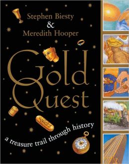 Gold Quest: A Treasure Trail Through History Stephen Biesty and Meredith Hooper