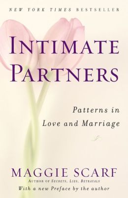 Intimate Partners: Patterns in Love and Marriage Maggie Scarf