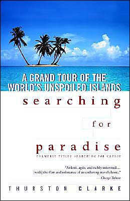 Searching for Paradise: A Grand Tour of the World's Unspoiled Islands