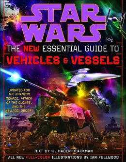 Star Wars: The New Essential Guide to Vehicles and Vessels