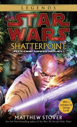 Shatterpoint (Star Wars: Clone Wars Novel) Matthew Stover