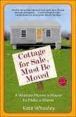 Cottage for Sale: Must Be Moved: A Woman Moves a House to Make a Home