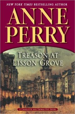 Treason at Lisson Grove (Thomas and Charlotte Pitt Series #26)