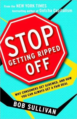 Stop Getting Ripped Off: Why Consumers Get Screwed, and How You Can Always Get a Fair Deal