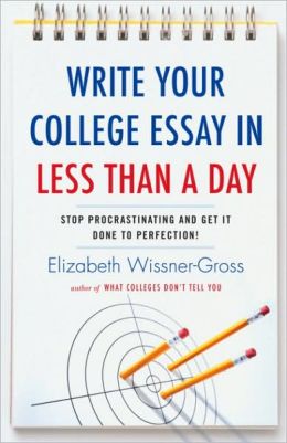 Write Your College Essay in Less Than a Day Elizabeth Wissner-Gross