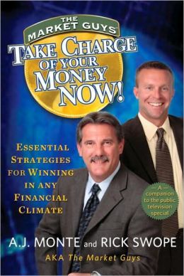 Take Charge of Your Money Now! Workbook: Essential Strategies for Winning in Any Financial Climate A. J. Monte and Rick Swope