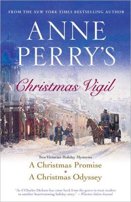 Anne Perry's Christmas Vigil: Two Victorian Holiday Mysteries Anne Perry