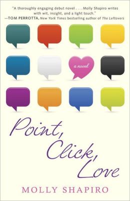 Point, Click, Love: A Novel Molly Shapiro