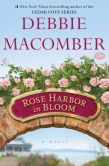 Book Cover Image. Title: Rose Harbor in Bloom:  A Novel, Author: Debbie Macomber