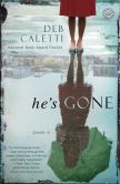 Book Cover Image. Title: He's Gone:  A Novel, Author: Deb Caletti