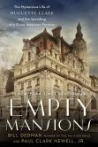 Book Cover Image. Title: Empty Mansions:  The Mysterious Life of Huguette Clark and the Spending of a Great American Fortune, Author: Bill Dedman