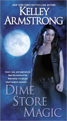 Dime Store Magic (Women of the Otherworld Series #3)