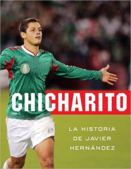 Chicharito: La historia de Javier Hernandez