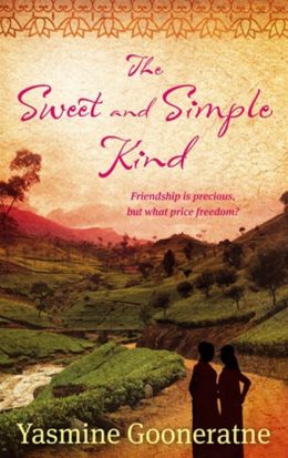 The Sweet and Simple Kind: A Poetic Account of a Nation's Troubled Awakening Yasmine Gooneratne