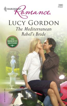 The Mediterranean Rebel's Bride (Harlequin Romance Series #3980)