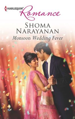 Monsoon Wedding Fever (Harlequin Romance) Shoma Narayanan