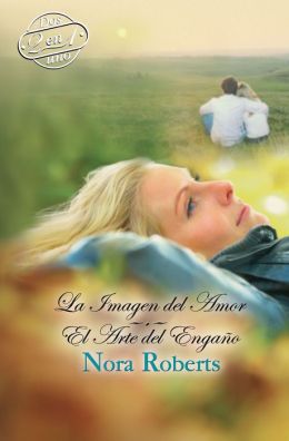 El Arte Del Engano: El Arte Del Engano\La Imagen Del Amor (Spanish Edition) Nora Roberts