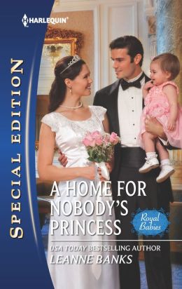 A Home for Nobody's Princess (Harlequin Special Edition) Leanne Banks